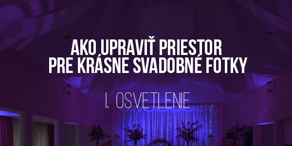 ako upravit priestor pre krasne svadobne fotky osvetlenie