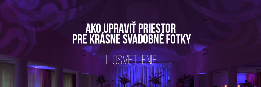 ako upravit priestor pre krasne svadobne fotky osvetlenie