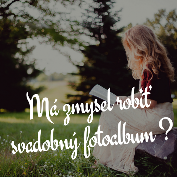 Mázmyselrobiťalbumfotografiízosvadby