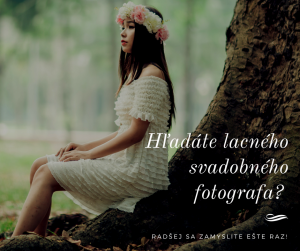 Hľadáte lacného svadobného fotografa? Radšej sa zamyslite ešte raz!