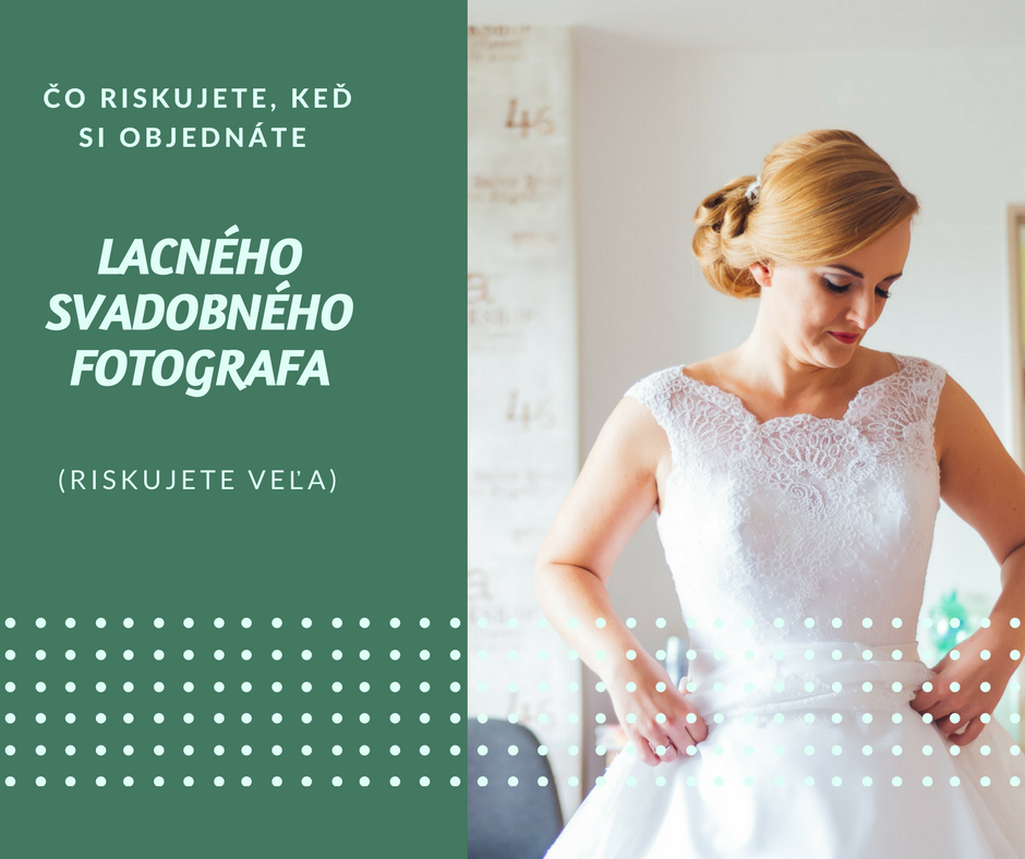 Čo riskujete, keď si objednáte lacného svadobného fotografa
